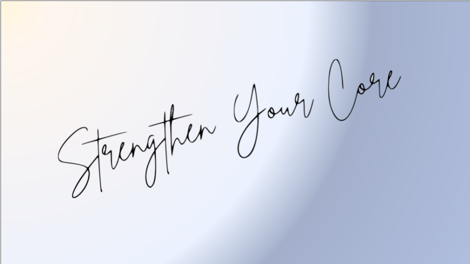 Strengthen Your Core